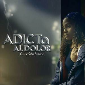 Adicta Al Dolor (Cover Salsa Urbana)