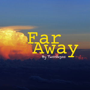 Far Away, Pt. 1