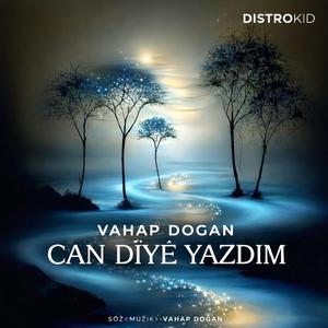 Can diye yazdım