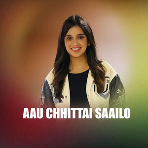 Aau Chhittai Saailo