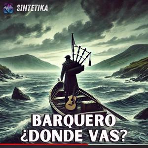 Barquero ¿Donde Vas?