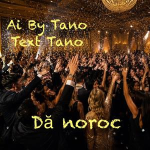 Ai By Tano (Dă noroc)