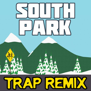 South Park (Trap Remix)