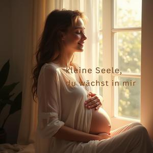 Kleine Seele, du wächst in mir