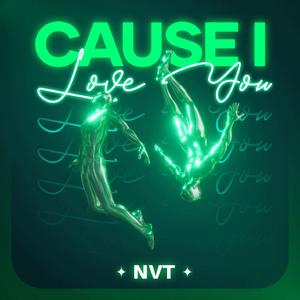 Cause I Love You