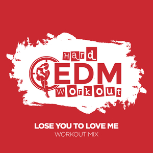 Lose You To Love Me (Workout Mix Edit 140 bpm)
