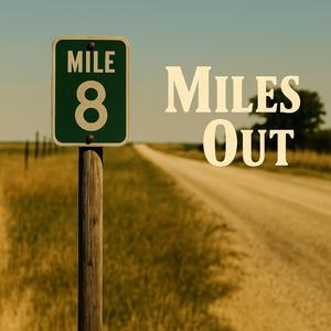 8 Miles Out