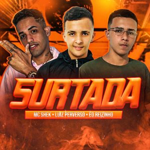 Surtada (feat. Luiz Perverso & Eo REIZINHO)