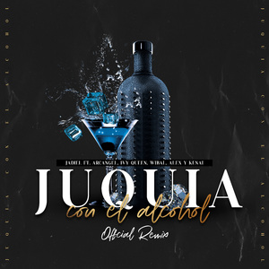 Juquia Con El Alcohol (Official Remix)