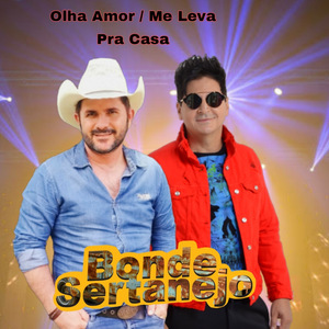 Olha Amor / Me Leva pra Casa