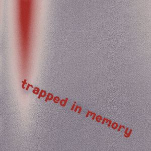 trapped in memory