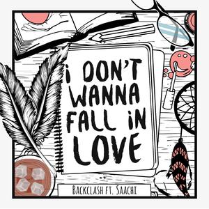 I Don't Wanna Fall in Love (feat. Saachi)