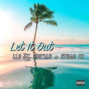 Let It Out (feat. Sou’LLO & Stone II)