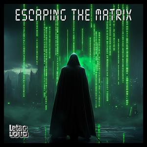 Escaping The Matrix