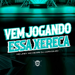 Vem Jogando Essa Xereca