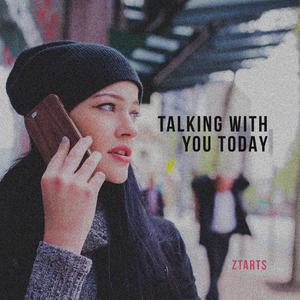 Talking With You Today
