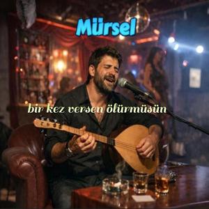 bir kez versen ölürmüsün