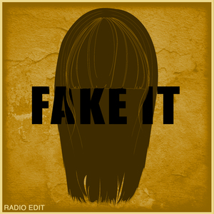 Fake It (Radio Edit)