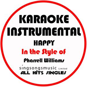 Happy (In the Style of Pharrell Williams) [Karaoke Instrumental Version]