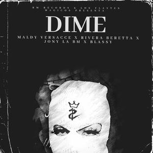 Dime (feat. Maldy Versacce, Rivera Beretta, Jony La Bm & Blassy)