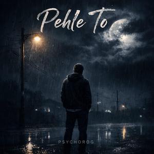 Pehle to