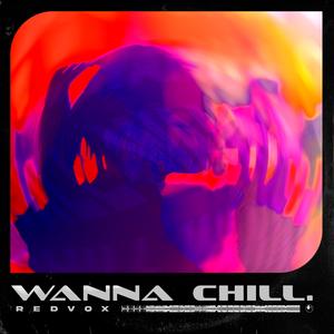 wanna chill.
