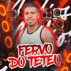 Fervo do Teteu: Machuca / Bota Bota / Kika Gostoso / Ela Rebolando / Pegando Suas Amigas / Soco Dentro / Dando Pala do Rabetão