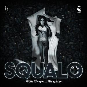 SQUALO (feat. White Weapon & Air Gringo)
