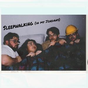 Sleepwalking (In My Jordans)