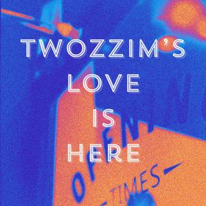 Twozzim's Love is Here