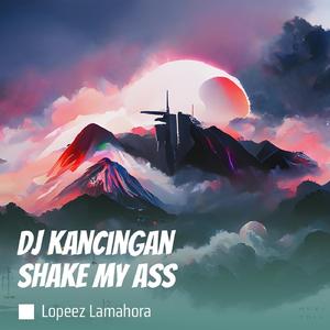 Dj Kancingan Shake My Ass (Remix)