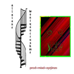 all alone / won't you crush me