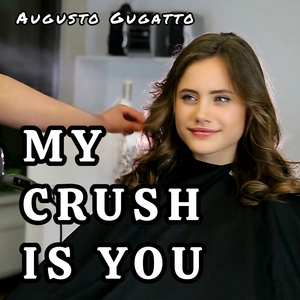 MY CRUSH IS YOU