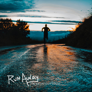 Run Away (I'm Cryin' Out Loud)