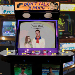 Don't Talk 2 Much