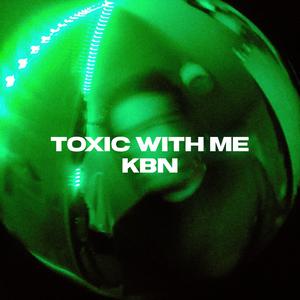 Toxic With Me