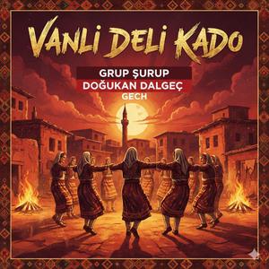 Vanlı Deli Kado (feat. Doğukan Dalgeç & GECH)