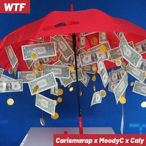 WTF (feat. Caly Dinero & MoodyC)