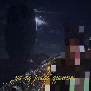 ya no puedo quererme (feat. kkenichii & galloper)