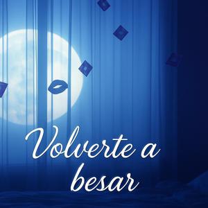 Volverte a besar