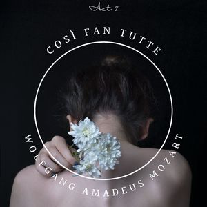 Così Fan Tutte, Act 2: Una donna a quindici anni