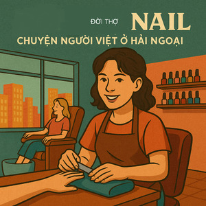 Người Việt Xứ Người – Tình Người Trong Tiệm Nail