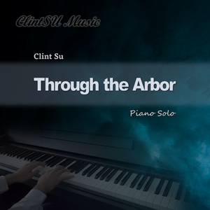 Through the Arbor 穿过林荫 (钢琴独奏)