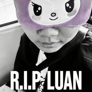 R.I.P LUAN