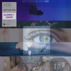 Watermät/Matt Nash-Ruff like this&Run(mash up)（Classic Jason Remix）