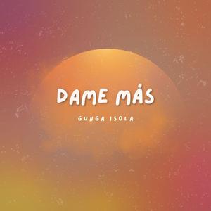 Dame Más