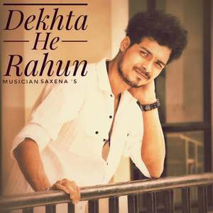 Dekhta He Rahun