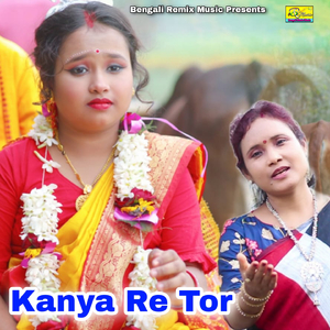 Kanya Re Tor