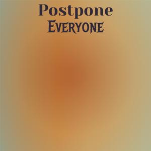 Postpone Everyone
