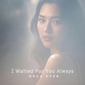 I Waited For You Always